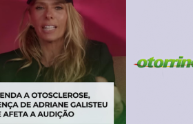 Entenda a otosclerose, doença de Adriane Galisteu que afeta a audição destaque